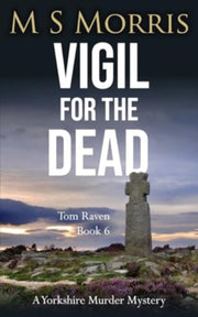 Vigil For The Dead: A Yorkshire Murder M