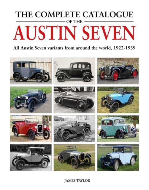 Complete Catalogue Of The Austin Seven T By Taylor, James