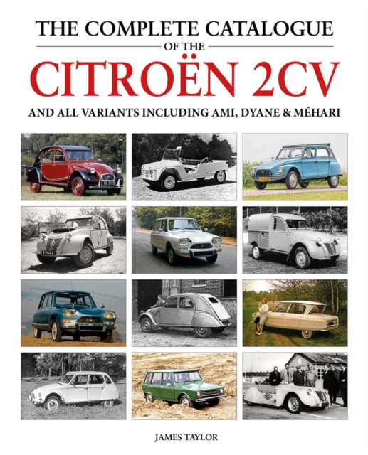 Complete Catalogue Of The Citroen 2cv & By Taylor, James