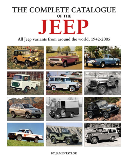 Complete Catalogue Of The Jeep The By Taylor, James