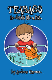 Teabags He Drinks Like A Fish