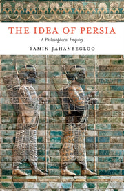 The Idea Of Persia By Jahanbegloo  Ramin
