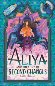 Aliya & The Shop Of Second Chances By Rifaat, Laila