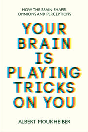 Your Brain Is Playing Tricks On You