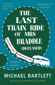 Last Train Ride Of Mrs Braddle Deceased By Bartlett, Michael