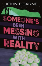 Someones Been Messing With Reality