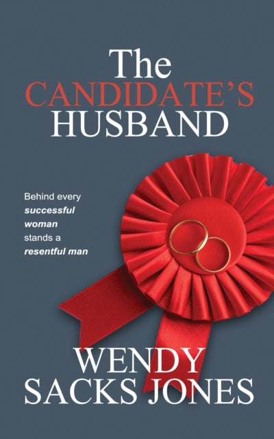 The Candidate's Husband: Behind Every Su By Sacks Jones, Wendy