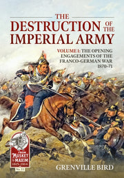 Destruction Of The Imperial Army Vol 1 By Bird, Grenville