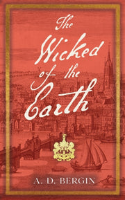The Wicked Of The Earth By Bergin, A. D.