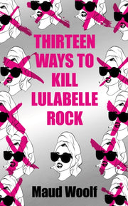 Thirteen Ways To Kill Lulabelle Rock