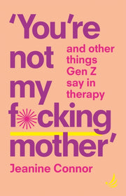 Youre Not My F Cking Mother And Other By Connor  Jeanine