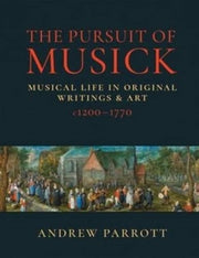 Pursuit Of Musick: Musical Life In Orig0 By Parrott, Andrew