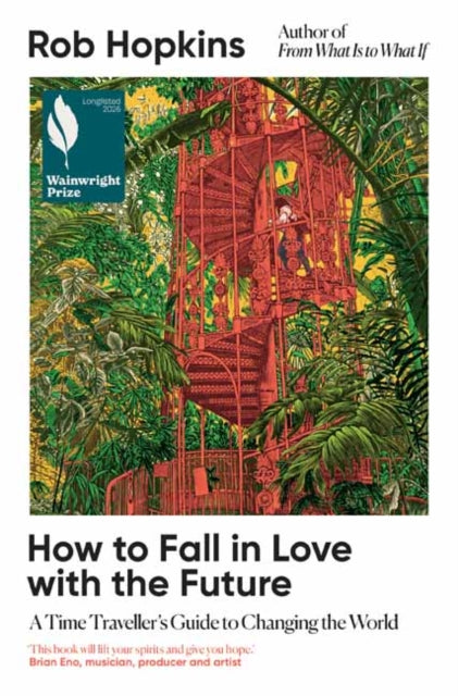 How To Fall In Love With The Future By Hopkins, Rob