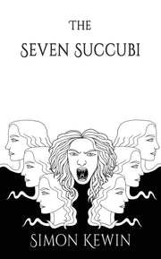 The Seven Succubi: The Second Story Of H By Kewin, Simon