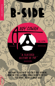 B-side: A Flipsided History Of Pop By Cowan, Andy