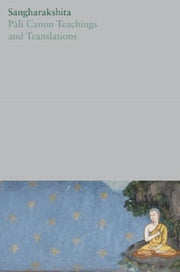 Pali Canon Teachings And Translations By Sangharakshita