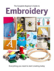Complete Beginners Guide To Embroidery