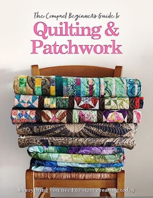 Compact Beg Guide/quilting & Patchwork