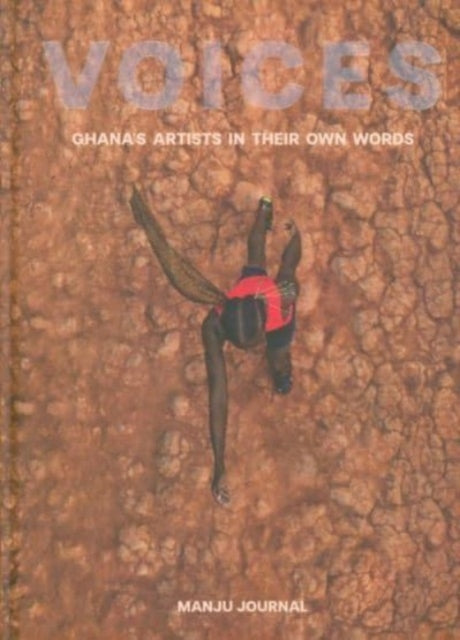 Voices Ghanas Artists In Their Own Words By Unknown