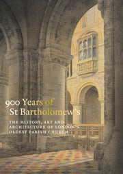 900 Years Of St Bartholomew The Great By Gauthier, Charlotte