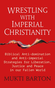Wrestling With Imperial Christianity By Barton, Mukti