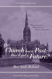 The Church Has A Past - Has It Got A Fut By Roland, Rev Andy