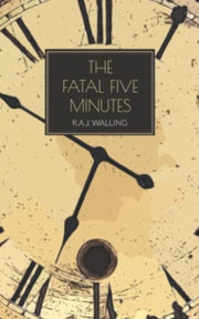 Fatal Five Minutes By Walling, R.a.j.