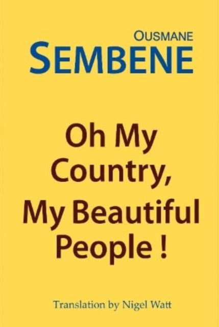 Oh My Country My Beautiful People By Sembene, Ousmane