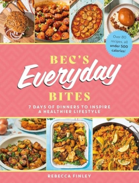 Becs Everyday Bites By Finley, Rebecca