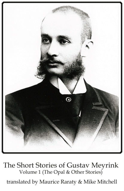 Short Stories Of Gustav Meyrink Vol 1 By Meyrink, Gustav