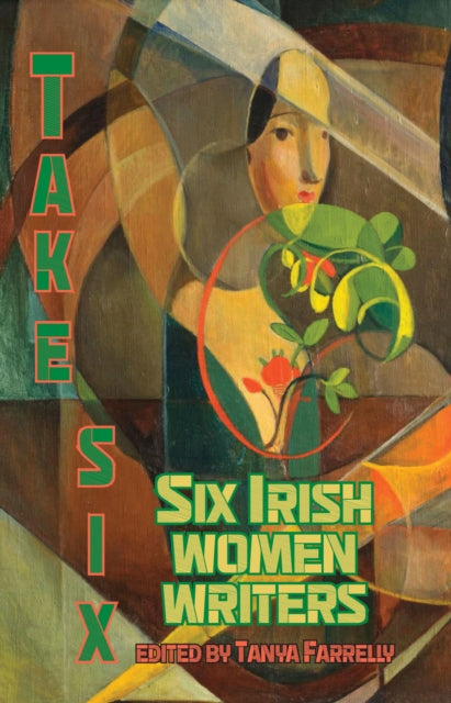 Six Irish Women Writers By Farrelly, Tanya (ed)