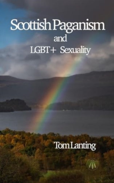 Scottish Paganism And Lgbtqia+ Sexuality By Lanting, Tom