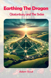 Earthing The Dragon - Glastonbury And Th