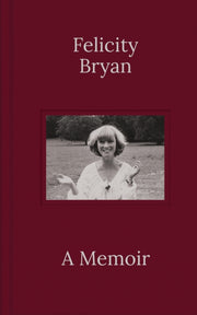 Felicity Bryan A Memoir