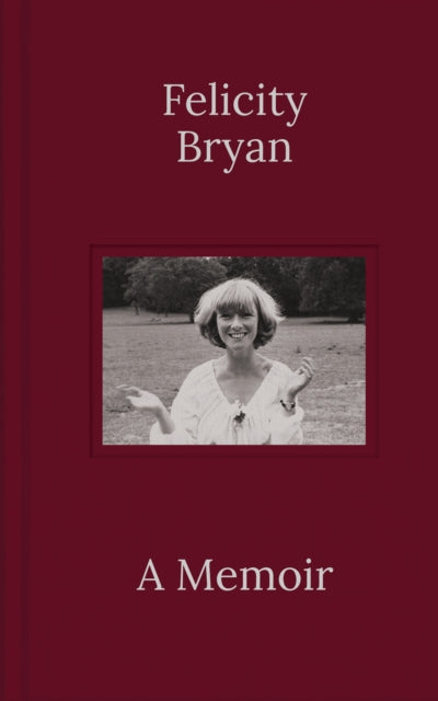 Felicity Bryan A Memoir