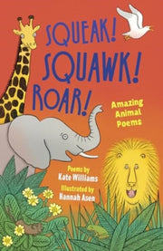 Squeak Squawk Roar Amazing Animal Poems