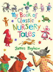 My Book Of Classic Nursery Tales By Mayhew, James