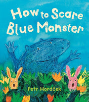 How To Scare Blue Monster By Horacek, Petr