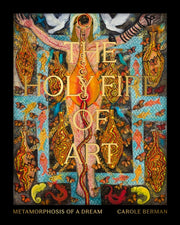 Holy Fire Of Art By Carole Berman