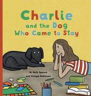 Charlie And The Dog Who Came To Stay: A By Spence, Dr Ruth
