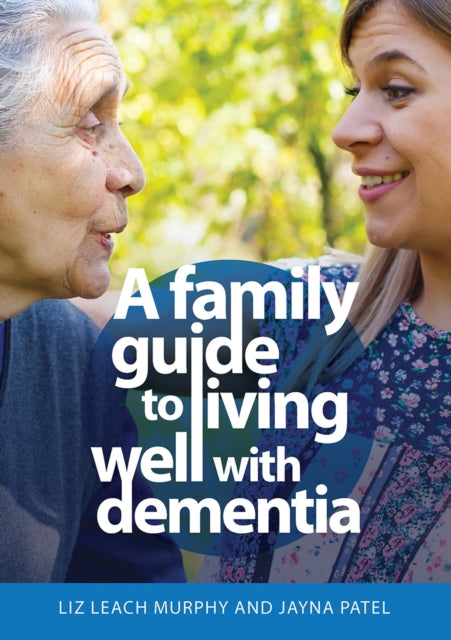 Family Guide To Living Well With Dementi By Liz Leach Murphy