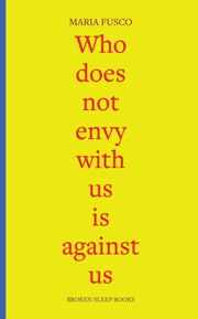 Who Does Not Envy With Us Is Against Us: By Fusco, Maria