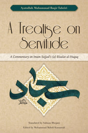 A Treatise On Servitude: A Commentary On By Tahriri, Ayatullah M
