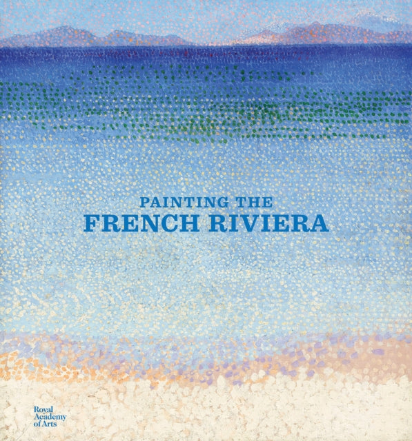 Painting The French Riviera By Dumas, Ann Et Al