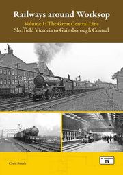 Railways Of Worksop Volume 1 The Great C By Booth, Chris