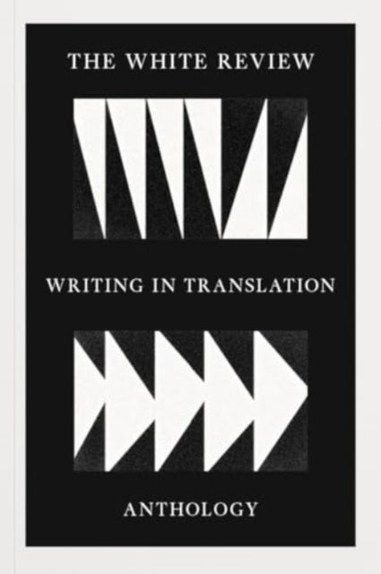 White Review Anthology Of Writing In Tra By White Review