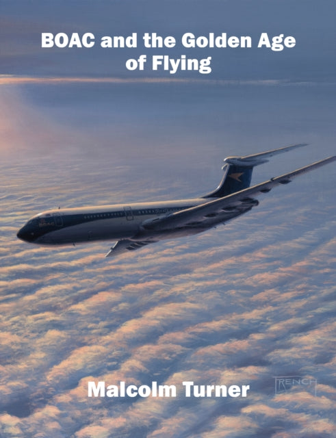 Boac And The Golden Age Of Flying By Turner, Malcolm