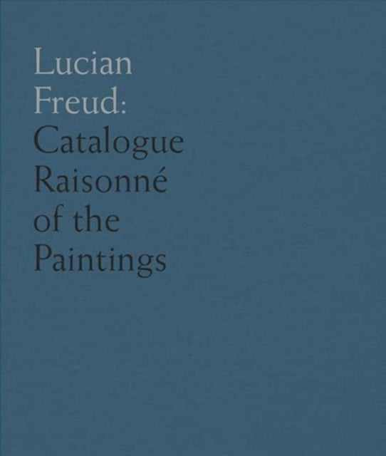 Lucian Freud Catalogue Raisonn Of The O