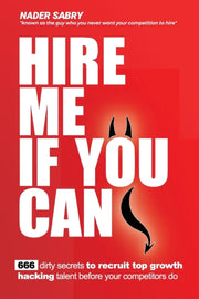 Hire Me If You Can: 666 Dirty Secrets To