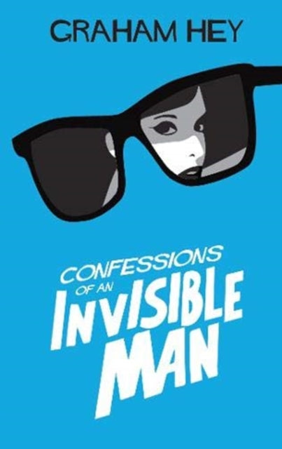 Confessions Of The Invisible Man